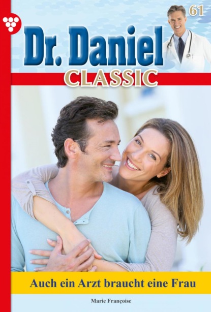 Dr. Daniel Classic 61 – Arztroman