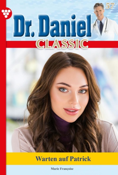 Dr. Daniel Classic 57 – Arztroman