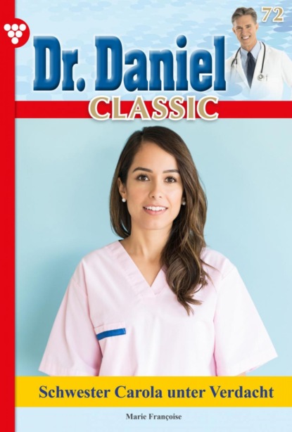 Dr. Daniel Classic 72 – Arztroman