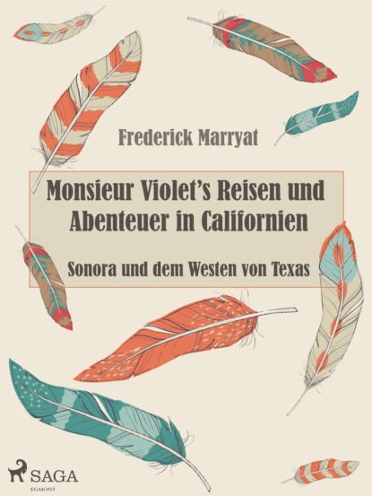 Monsieur Violet's Reisen und Abenteuer in Californien, Sonora und dem Westen von Texas