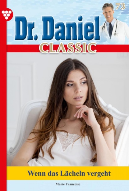 Dr. Daniel Classic 73 – Arztroman