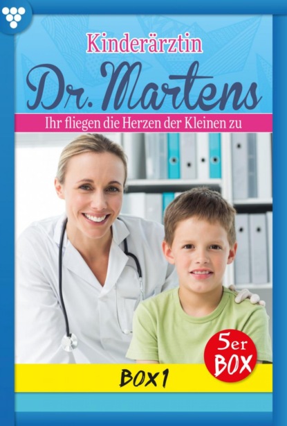 Kinderärztin Dr. Martens Box 1 – Arztroman