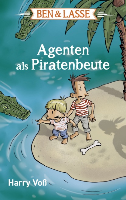 Ben und Lasse - Agenten als Piratenbeute