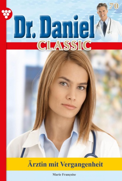 Dr. Daniel Classic 70 – Arztroman