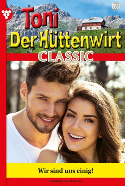 Toni der Hüttenwirt Classic 57 – Heimatroman