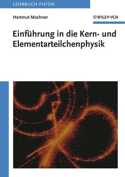 Einführung in die Kern- und Elementarteilchenphysik