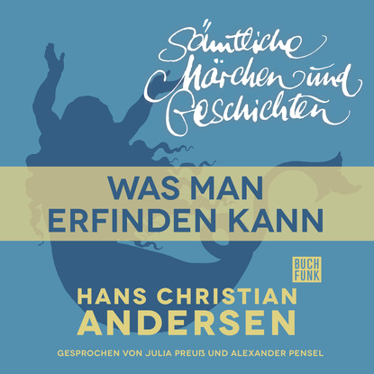 H. C. Andersen: Sämtliche Märchen und Geschichten, Was man erfinden kann