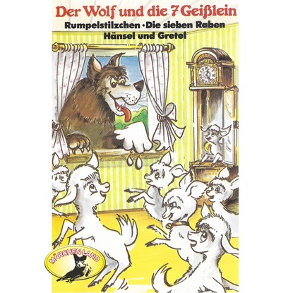 Gebrüder Grimm, Der Wolf und die sieben Geißlein und weitere Märchen