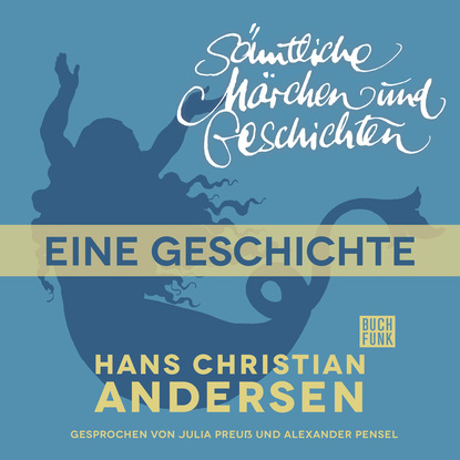 H. C. Andersen: Sämtliche Märchen und Geschichten, Eine Geschichte