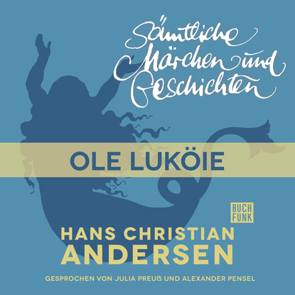 H. C. Andersen: Sämtliche Märchen und Geschichten, Ole Luköie