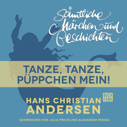 H. C. Andersen: Sämtliche Märchen und Geschichten, Tanze, tanze, Püppchen mein!