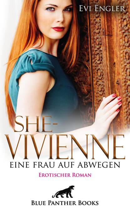 She - Vivienne, eine Frau auf Abwegen | Erotischer Roman