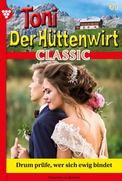 Toni der Hüttenwirt Classic 41 – Heimatroman