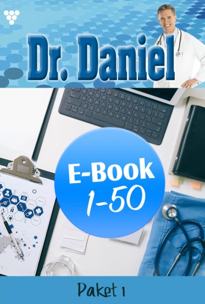 Dr. Daniel Paket 1 – Arztroman