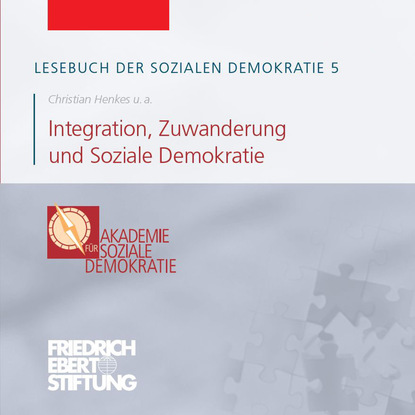 Lesebuch der Sozialen Demokratie, Band 5: Integration, Zuwanderung und Soziale Demokratie
