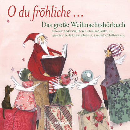 O du fröhliche - Das große Weihnachtshörbuch (Ungekürzte Lesung)