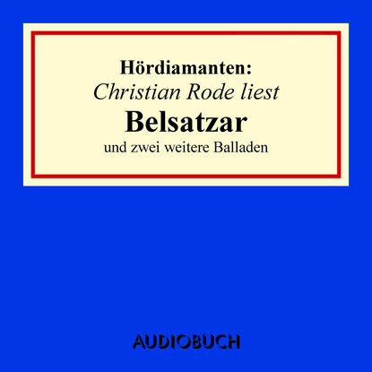 ""Belsatzar"" und zwei weitere Balladen - Hördiamanten (Ungekürzte Lesung)