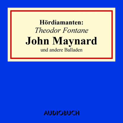 ""John Maynard"" und andere Balladen - Hördiamanten (Ungekürzte Lesung)