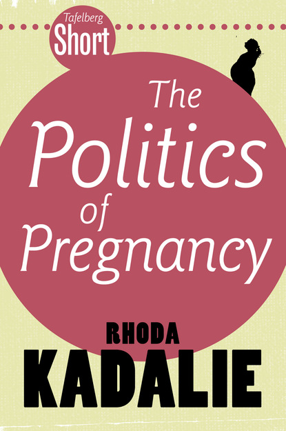 Tafelberg Short: The Politics of Pregnancy
