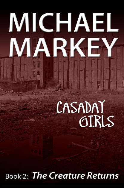 Casaday Girls, Book 2: The Creature Returns