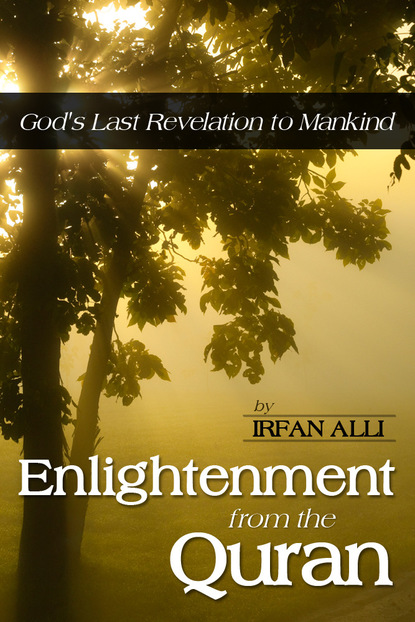 Enlightenment from the Quran  - God's Last Revelation to Mankind