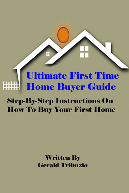 Ultimate First Time Home Buyer Guide