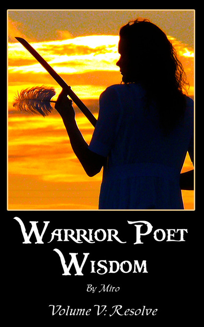 Warrior Poet Wisdom Vol. V: Resolve
