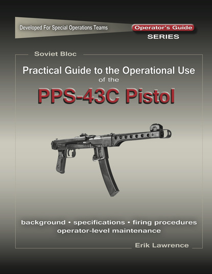 Practical Guide to the Use of the SEMI-AUTO PPS-43C Pistol/SBR