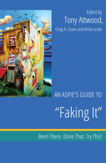 An Aspie’s Guide to ""Faking It""