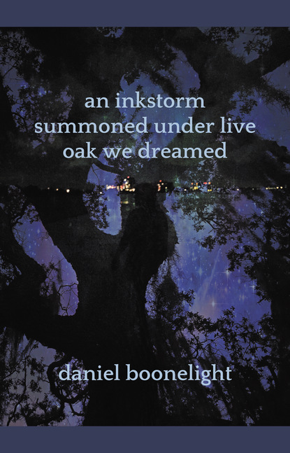 an inkstorm summoned under live oak we dreamed