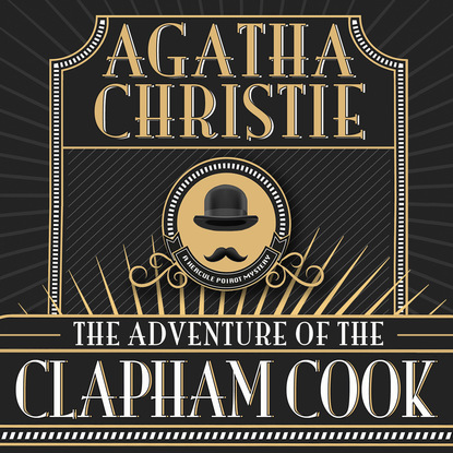 Hercule Poirot, The Adventure of the Clapham Cook (Unabridged)