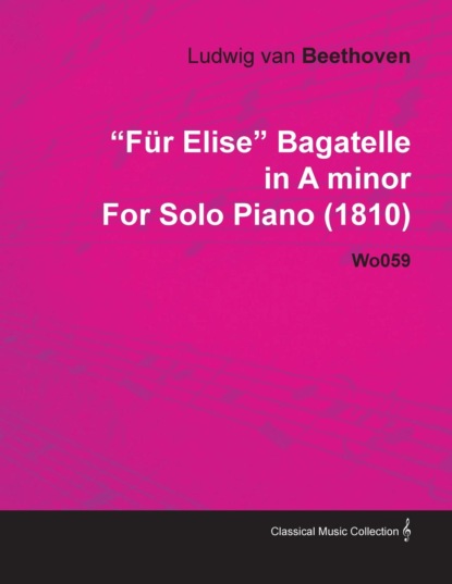 Für Elise - Bagatelle No. 25 in A Minor - WoO 59, Bia 515 - For Solo Piano