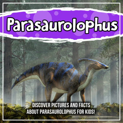 Parasaurolophus: Discover Pictures and Facts About Parasaurolophus For Kids!