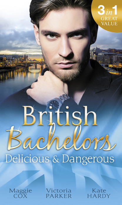 British Bachelors: Delicious and Dangerous: The Tycoon's Delicious Distraction / The Woman Sent to Tame Him / Once a Playboy...