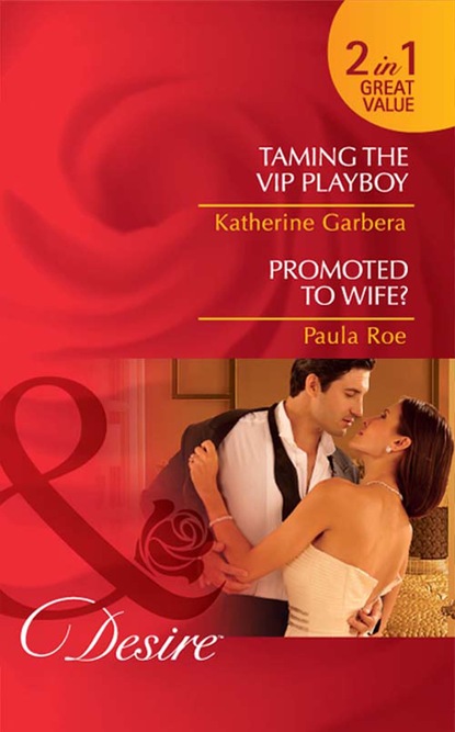 Taming the VIP Playboy / Promoted To Wife?: Taming the VIP Playboy