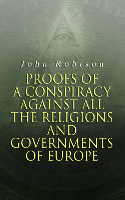 Proofs of a Conspiracy against all the Religions and Governments of Europe