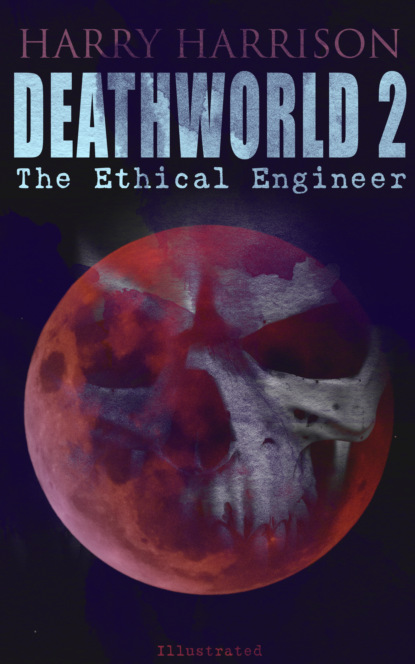 Deathworld 2: The Ethical Engineer (Illustrated)
