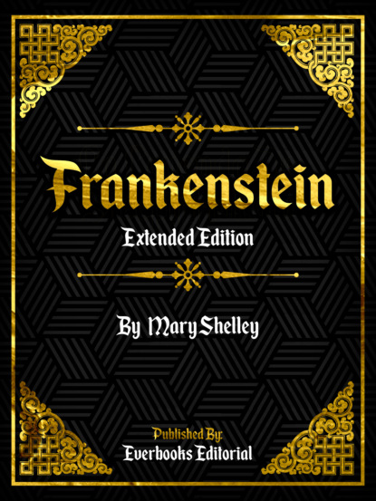 Frankenstein (Extended Edition) – By Mary Shelley