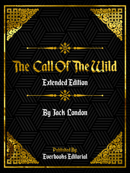 The Call Of The Wild (Extended Edition) – By Jack London