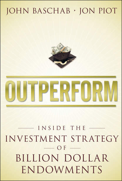 Outperform. Inside the Investment Strategy of Billion Dollar Endowments