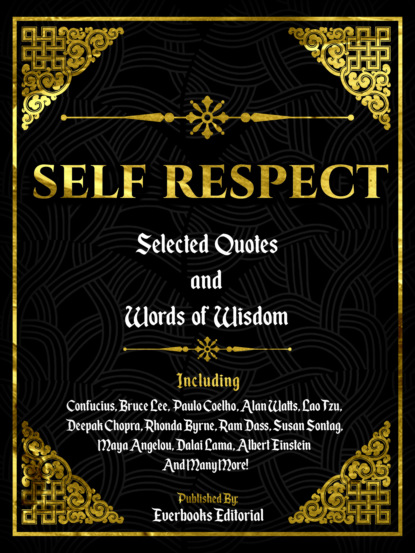 Self Respect: Selected Quotes And Words Of Wisdom