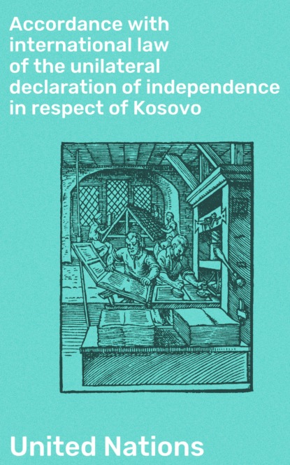 Accordance with international law of the unilateral declaration of independence in respect of Kosovo