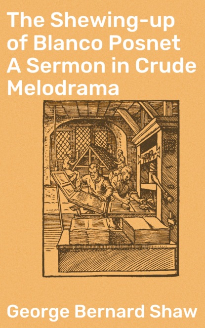 The Shewing-up of Blanco Posnet A Sermon in Crude Melodrama