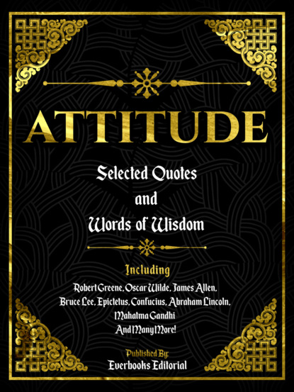 Attitude: Selected Quotes And Words Of Wisdom