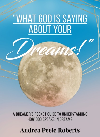 “What God Is Saying About Your Dreams!""