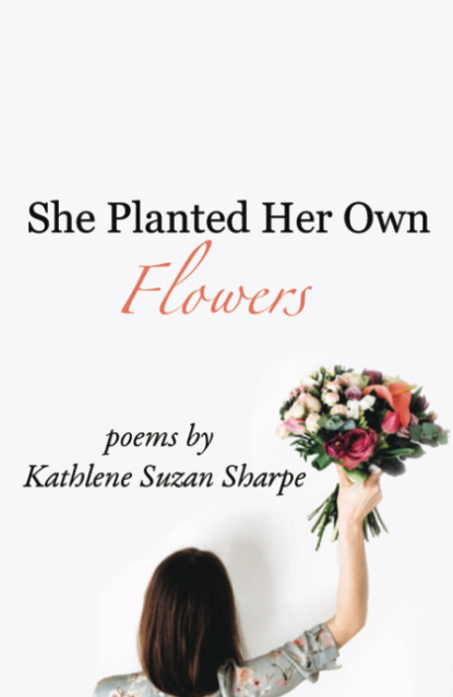She Planted Her Own Flowers