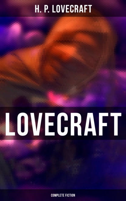 Lovecraft: Complete Fiction