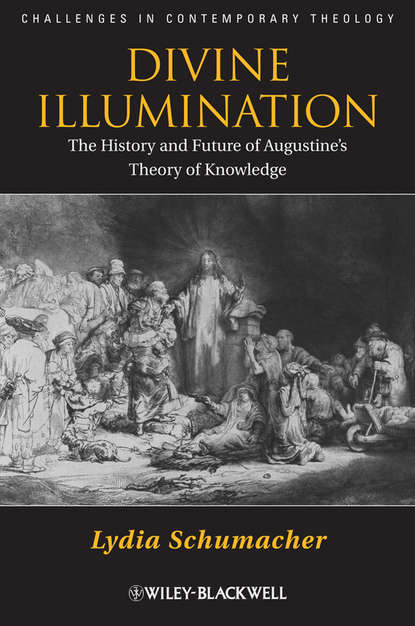 Divine Illumination. The History and Future of Augustine's Theory of Knowledge