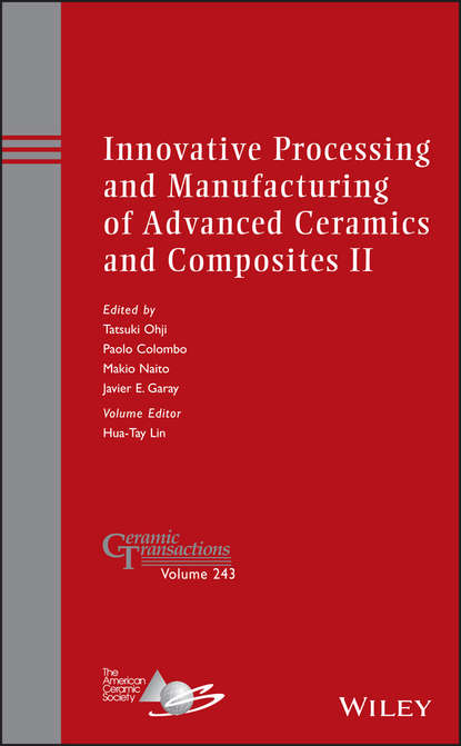 Innovative Processing and Manufacturing of Advanced Ceramics and Composites II