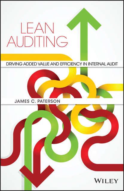 Lean Auditing. Driving Added Value and Efficiency in Internal Audit